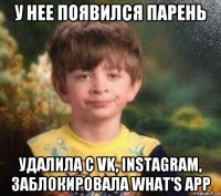 у нее появился парень удалила c vk, instagram, заблокировала what's app