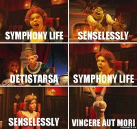 Symphony Life senselessly detistarsa Symphony Life senselessly Vincere Aut Mori