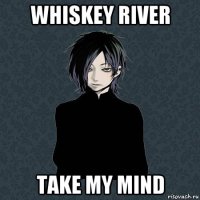 whiskey river take my mind