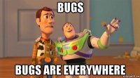 bugs bugs are everywhere