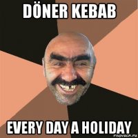 döner kebab every day a holiday