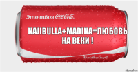 NAJIBULLA+MADINA=любовь на веки !