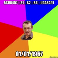 acu8457＜s1﹥s2ʺs3ʹuca8457 01/01/1967