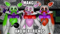 mangle and her friends