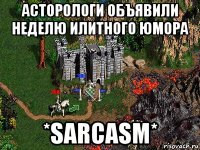 асторологи объявили неделю илитного юмора *sarcasm*