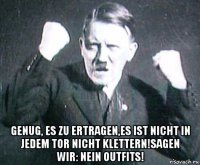  genug, es zu ertragen,es ist nicht in jedem tor nicht klettern!sagen wir: nein outfits!