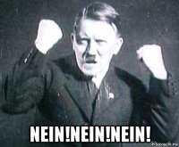  nein!nein!nein!