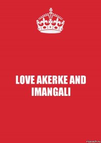 LOVE AKERKE AND IMANGALI