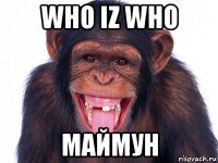who iz who маймун