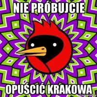 nie próbujcie opuścić krakowa