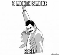 3 month smoke free!
