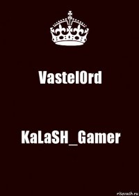 Vastel0rd KaLaSH_Gamer