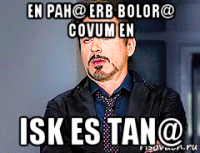 en pah@ erb bolor@ covum en isk es tan@