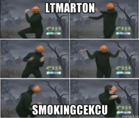 ltmarton smokingcekcu