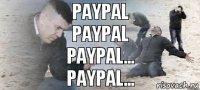 PayPal
PayPal
paypal...
paypal...