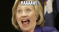 raaaave! 