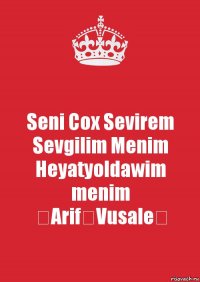 Seni Cox Sevirem Sevgilim Menim Heyatyoldawim menim ♡Arif♡Vusale♡