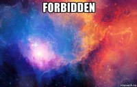 forbidden 