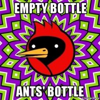 empty bottle ants' bottle