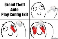 Grand Theft Auto
Play Config Exit