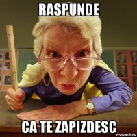 raspunde ca te zapizdesc