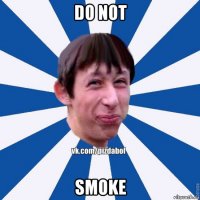 do not smoke