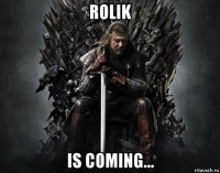 rolik is coming...