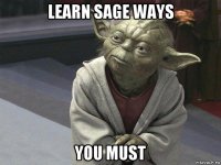 learn sage ways you must
