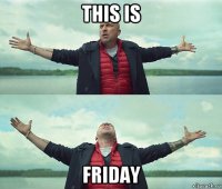 this is friday