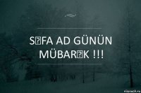 Səfa ad günün mübarək !!!