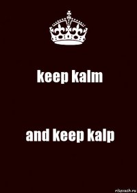 keep kalm and keep kalp