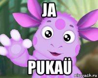 ja pukaü