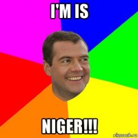 i'm is niger!!!