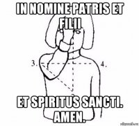 in nomine patris et filii et spiritus sancti. amen.