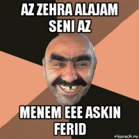 az zehra alajam seni az menem eee askin ferid