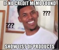 if no credit memo found show list of products