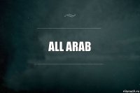 ALL arab