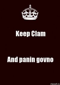 Keep Clam And panin govno