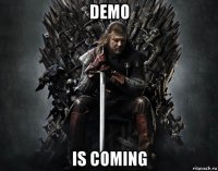 demo is coming