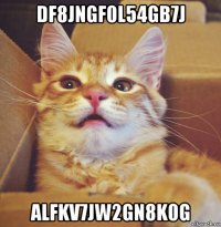 df8jngf0l54gb7j alfkv7jw2gn8k0g