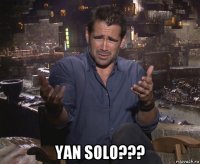  yan solo???