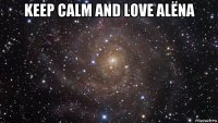 keep calm and love alёna 