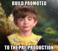 build promoted to the pre-production