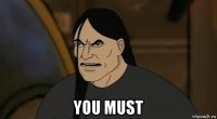  you must