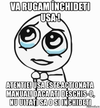 va rugam închideti usa ! atentie! usa este actionata manual! daca ati deschis-o, nu uitati sa o si inchideti