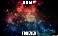 a.r.m.y forever