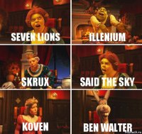 Seven Lions Illenium skrux said the sky koven ben walter