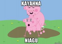 kayahna niagu