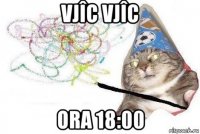 vjîc vjîc ora 18:00