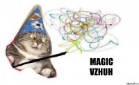 Magic
vzhuh